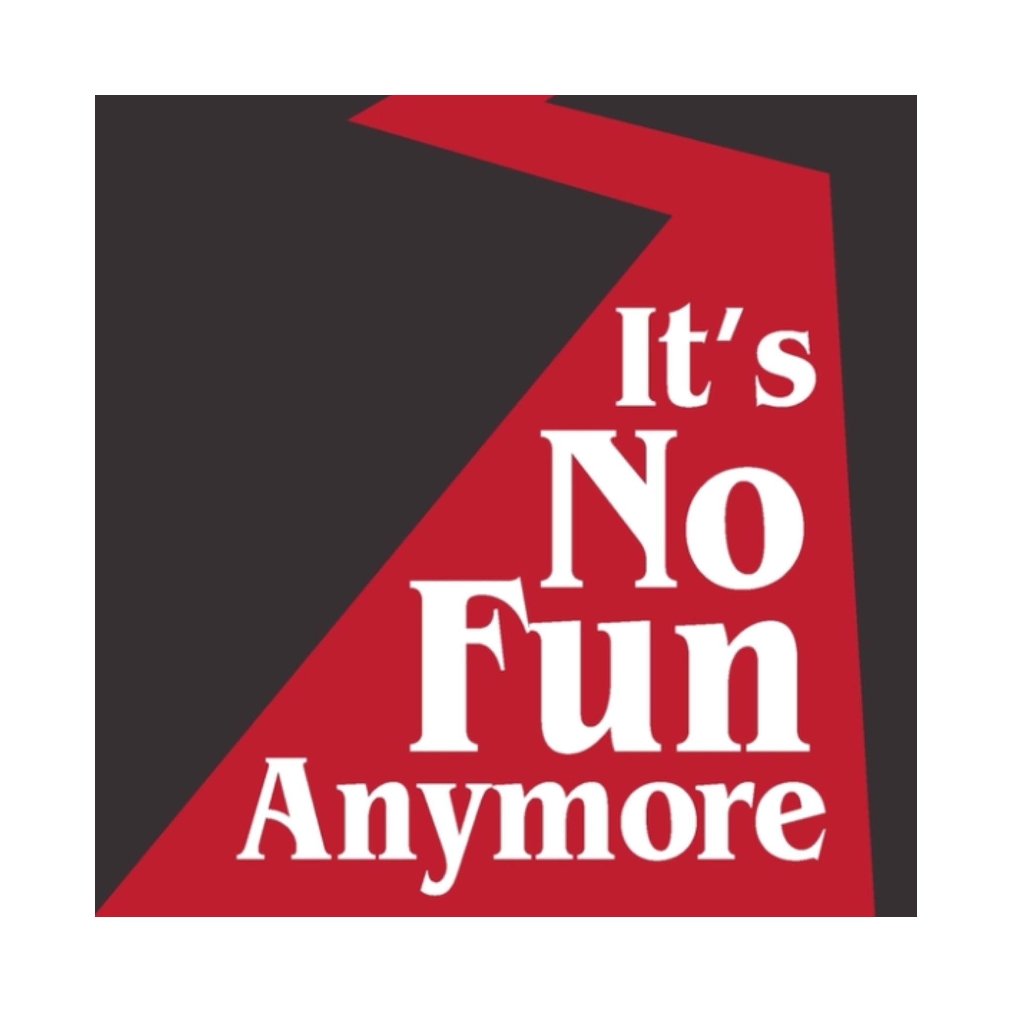 It's No Fun Anymore